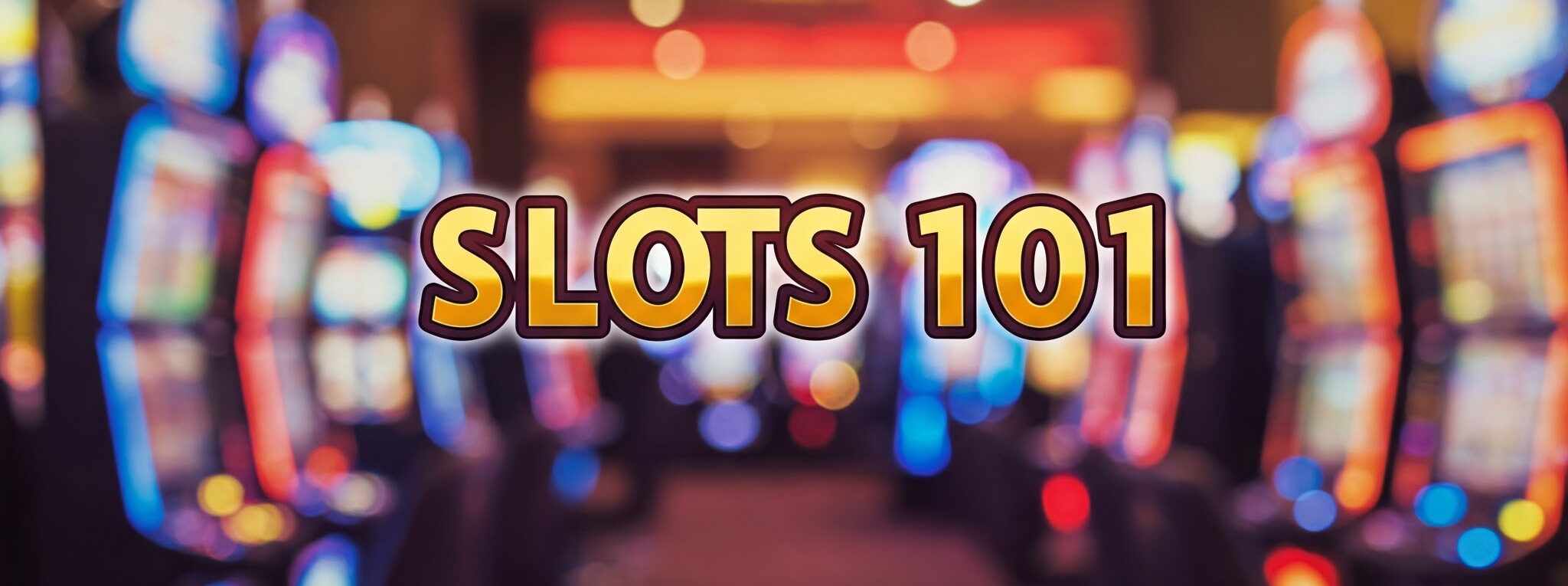 Slots 101